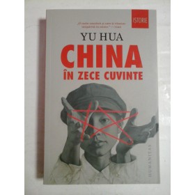   CHINA  IN  ZECE  CUVINTE  -  YU  HUA  
